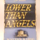 Lower Than Angels by Walter Karig
