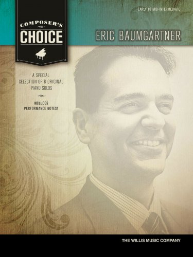 Composer's Choice &acirc;�� Eric Baumgartner Early to Mid-Intermediate Level