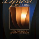 Lyrical Conducting A New Dimension in Expressive Musicianship