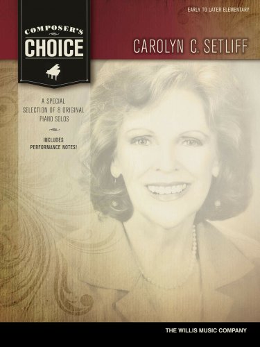 Composer's Choice &acirc;�� Carolyn C. Setliff Early to Later Elementary Level