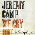 Jeremy Camp – We Cry Out: The Worship Project Piano Songbook