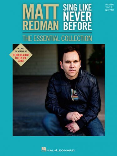 Matt Redman Sing like Never Before: The Essential Collection
