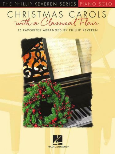 Christmas Carols with a Classical Flair The Phillip Keveren Series