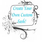 Create Your Own Custom and Personalized Sash