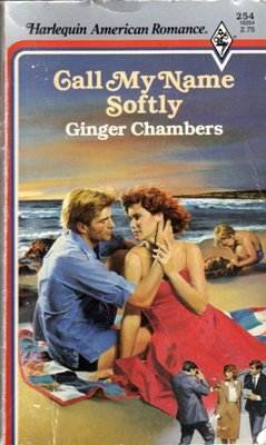 Call My Name Softly by Ginger Chambers Harlequin American Romance Book 0373162545