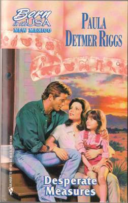 Desperate Measures by Paula Detmer Riggs Harlequin Romance New Mexico 0373471815