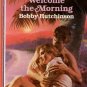 Welcome The Morning by Bobby Hutchinson Harlequin American Romance 0373161735