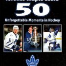 Toronto Maple Leafs' 50 Unforgettable Moments in Hockey Mike Bynum Hardcover Book 