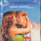 An Unmarried Man by Sarah Hawkes Harlequin Temptation Book Novel 0373253648