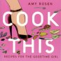 Cook This by Amy Rosen Recipes For The Goodtime Girl Cookbook 0679312579 Used  - Excellent