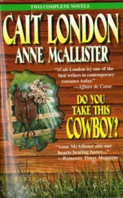 Do You Take This Cowboy Cait London Anne McAllister Romance Book Novel 0373217080 