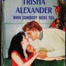 When Somebody Needs You by Trisha Alexander Special Edition Ex-Library 0373097840