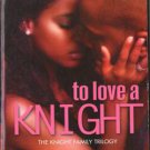 To Love A Knight by Wayne Jordan The Knight Family Trilogy Book Novel 0373860439