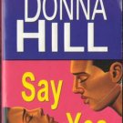 Say Yes by Donna Hill Contemporary Romance Novel Book Fiction Fantasy 0758208537 