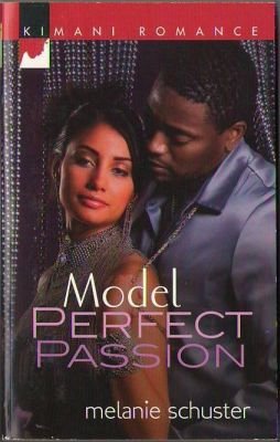 Model Perfect Passion by Melanie Schuster Kimani Romance Book Novel 0373860617