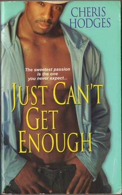 Just Can't Get Enough by Cheris Hodges Romance Book Fiction Novel 075821975X 