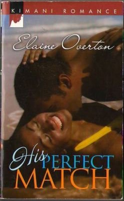 His Perfect Match by Elaine Overton Kimani Romance Novel Book Fiction 0373861435 