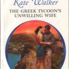 The Greek Tycoon's Unwilling Wife by Kate Walker Harlequin Presents 0373126778