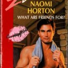 What Are Friends For? by Naomi Horton Silhouette Desire Novel Romance Book 037305873X