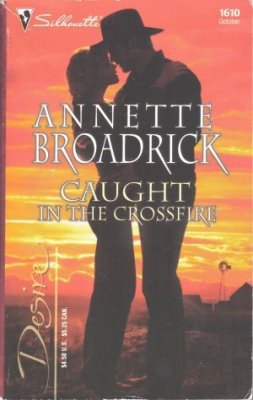 Caught In The Crossfire by Annette Broadrick Silhouette Desire Novel Book 0373766106