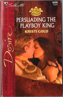 Persuading The Playboy King by Kristi Gold Silhouette Desire Novel Book 0373766009 