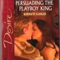 Persuading The Playboy King by Kristi Gold Silhouette Desire Novel Book 0373766009 