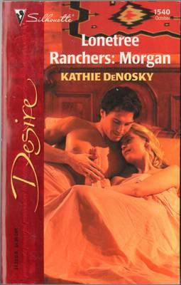 Lonetree Ranchers: Morgan by Kathie DeNosky Silhouette Desire Novel Book 0373765401 
