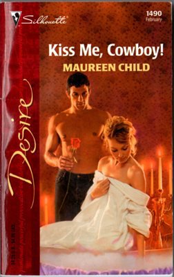 Kiss Me, Cowboy! by Maureen Child Silhouette Desire Romance Novel Book 0373764901