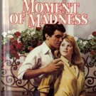 Moment Of Madness by Evelyn A. Crowe Harlequin SuperRomance Novel Book 0373701861 