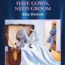 Have Gown, Need Groom by Rita Herron Harlequin American Romance Book 0373168594