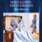 Have Gown, Need Groom by Rita Herron Harlequin American Romance Book 0373168594