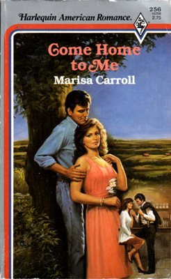Come Home To Me by Marisa Carroll American Romance Novel Book 0373162561 