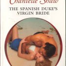 The Spanish Duke's Virgin Bride by Chantelle Shaw Harlequin Presents 0373126794
