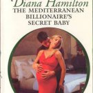 The Mediterranean Billionaire's Secret Baby by Diana Hamilton Book 0373126727 