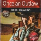 Once An Outlaw by Debbi Rawlins Harlequin Novel Blaze Romance Novel Book 0373794592 