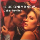 If He Only Knew by Debbi Rawlins Harlequin Blaze Romance Novel Book 0373793553 