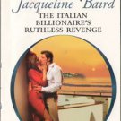 The Italian Billionaire's Ruthless Revenge by Jacqueline Baird Love Novel Book