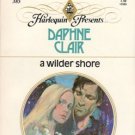 A Wilder Shore by Daphne Clair Harlequin Presents Novel Romance Book 0373103859