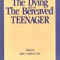 The Dying And The Bereaved Teenager by John D. Morgan Book 0914783440 