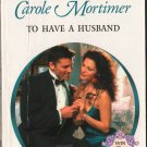 To Have A Husband by Carole Mortimer Harlequin Presents Romance Love Novel Book Ex-Library