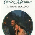 To Marry McCloud by Carole Mortimer Harlequin Presents Novel Book 0373122675