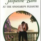 At The Spaniard's Pleasure by Jacqueline Baird Harlequin Presents Book 037312337X