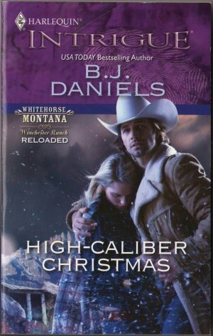 High-Caliber Christmas by B.J. Daniels Harlequin Intrigue Romantic Suspense Book