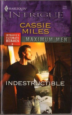Indestructible by Cassie Miles Maximum Men Harlequin Intrigue Fiction Love Novel Book