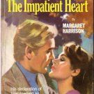 The Impatient Heart by Margaret Harrison #967 1973 SMC