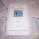 Mortal Acts Eightee Empowering Rituals for Confronting Death  Free Shipping