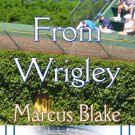 Stories From Wrigley by Marcus Blake