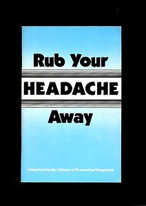 RUB YOUR HEADACHE AWAY by the Editors of Prevention Magazine /ILLUSTRATED /CURES