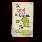 B.C.: GREAT ZOT, I'M BEAUTIFUL by Johnny Hart /CARTOONS /PREHISTORIC CAVEMEN++++