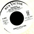 REPARATA AND THE DELRONS: MAMA'S LITTLE GIRL /HE DON'T WANT YOU /45 RPM /1966